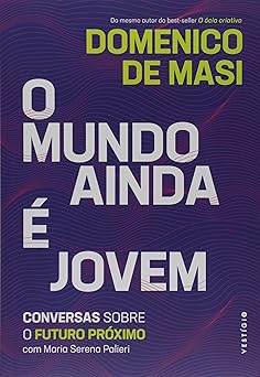 O mundo ainda e jovem Domenico de Masi